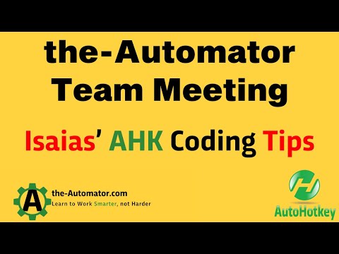 Automator weekly meeting- Proper coding in AutoHotkey