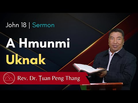 A Hmunmi Uknak - Rev. Dr. Ṭuan Peng Thang