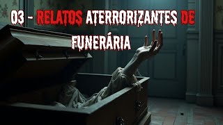 03 - RELATOS REAIS  ATERRORIZANTES CONTADOS POR PROFISSIONAIS FUNERÁRIOS | JAMAIS REVELADOS AQUI.