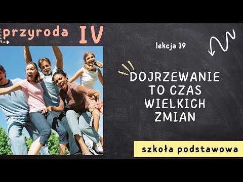 Przyroda klasa 4 [Lekcja 19 - Dojrzewanie to czas wielkich zmian]