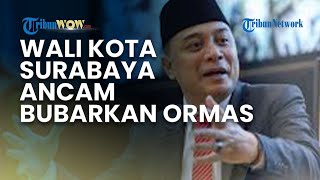 Cak Eri Murka! Ormas Terlibat Premanisme Siap Dibubarkan Wali Kota Surabaya, Tegaskan Tak Toleransi