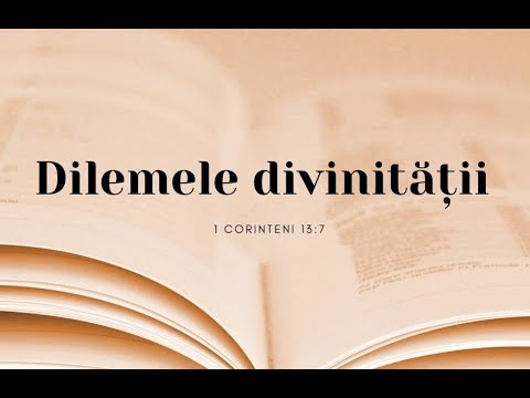 26 iunie Trișcă Vasile - Dilemele divinitatii: ,, acopera totul''