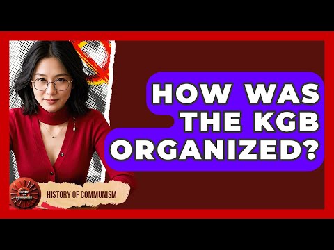 How Was The KGB Organized? - History of Communism
