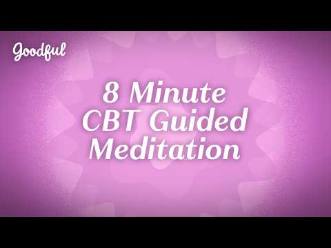 8-Minute Meditation for Anxiety (CBT Guided) | Goodful
