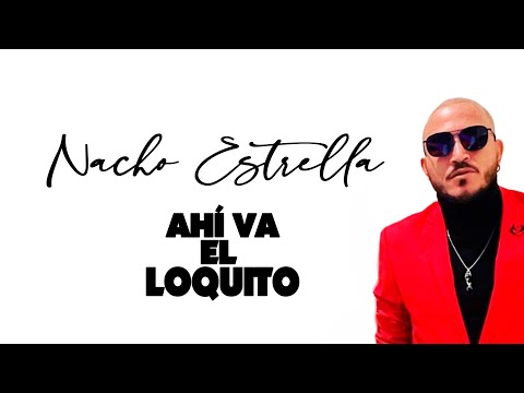 Nacho Estrella - Ahí va el loquito - (Video Oficial)