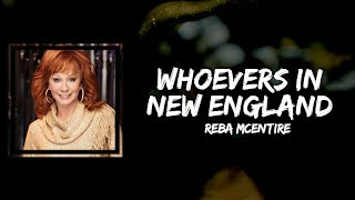 Reba McEntire - Whoevers In New England (Lyrics)