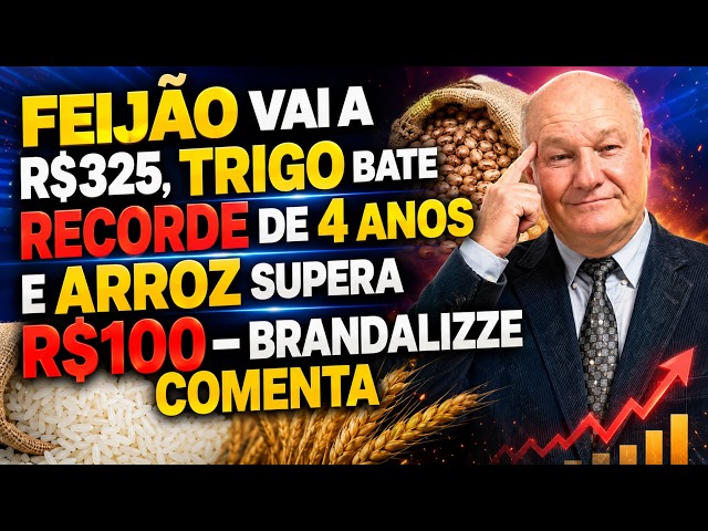 Feijão vai a R$325, trigo bate recorde de quatro anos e arroz supera R$100 – Brandalizze comenta