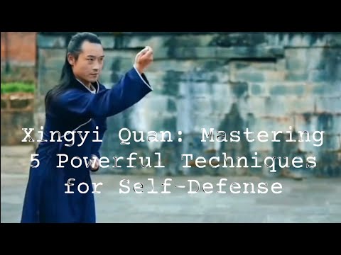 Xingyi Quan's Secret Toolbox: 5 Essential Techniques for Self-Defense