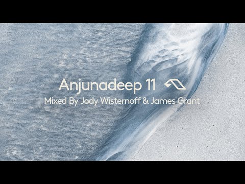 Anjunadeep 11 Mixed By Jody Wisternoff & James Grant (Official Trailer)