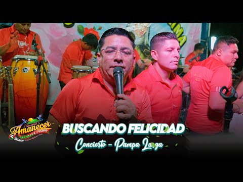 Buscando Felcidad - Amanecer Norteño en Concierto Pampa Larga