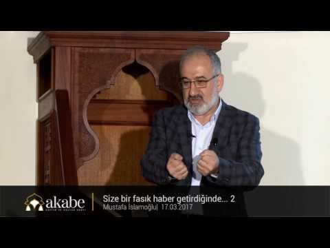 Size bir fasık haber getirdiğinde... 2 - Mustafa İslamoğlu - Cuma Hutbesi - 17.03.2017