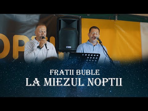Momente de cercetare la Rebrisoara || La nopţii va veni Isus cu pas domol - Fratii Buble - 2022