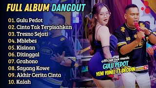 Download lagu Yuni Yunel ft Brodin - GULU PEDOT - CINTA TAK TERPISAHKAN || LAGU ALBUM DANGDUT TERBARU mp3