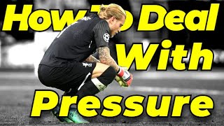 Deal With Pressure In Footballer - Goalkeeper Tips And Tutorials - Overcome Nerves