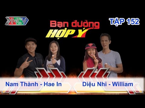 BẠN ĐƯỜNG HỢP Ý - Tập 152 | Diệu Nhi - William vs Trương Nam Thành - Hae In | 04/12/2015