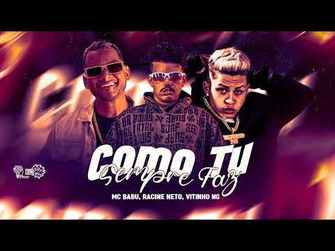 MC BABU, VITINHO NG, RACINE NETO - COMO TU SEMPRE FAZ