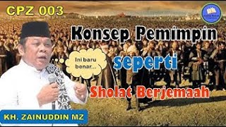 Download lagu CPZ 003 Konsep Pemimpin Seperti Sholat Berjemaah - KH Zainuddin MZ mp3