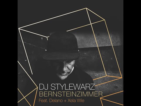 DJ STYLEWARZ x DELANO x XELA WIE - BERNSTEINZIMMER