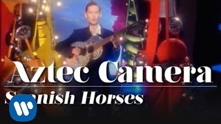 Aztec Camera - Spanish Horses (OFFICIAL MUSIC VIDEO)