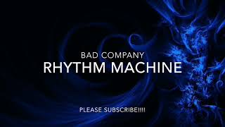 BAD COMPANY - RHYTHM MACHINE
