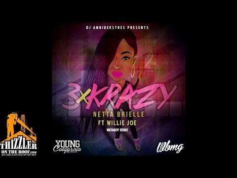 Netta Brielle ft. Willie Joe - 3XKrazy [Wataboy Remix] [Thizzler.com]