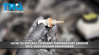 How to Replace Coolant Temperature Sensor 2013-2020 Nissan Pathfinder