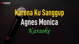 Download lagu Agnes Monica - Karena Ku Sanggup (Karaoke) mp3