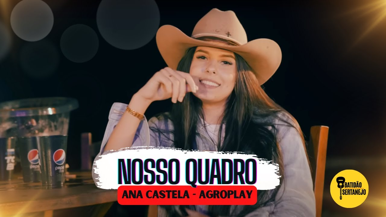 Ana Castela - Nosso Quadro | AgroPlay Verão - Letra Completa