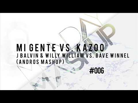 Mi Gente vs. Kazoo (Andros Mashup) - J Balvin & Willy William vs. Dave Winnel