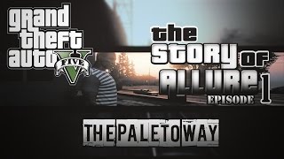 #RNG The Story Of Allure Episode 1: &quot;The Paleto Way&quot;