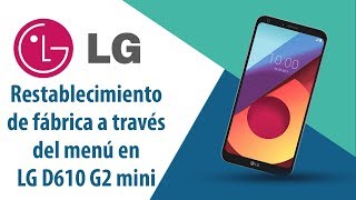 ¿Cómo restablecer datos de fábrica a través del menú en LG G2 mini D610?