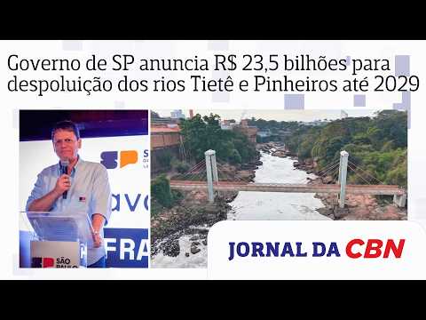 Governo de SP anuncia R$ 23,5 bilhões para despoluição dos rios Tietê e Pinheiros até 2029