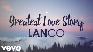 LANCO - Greatest Love Story (Lyrics)