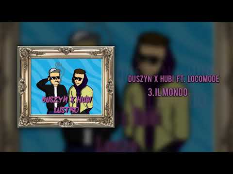 Duszyn x Hubi ft. Locomode - IL MONDO