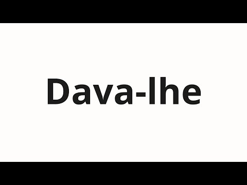 How to pronounce Dava-lhe