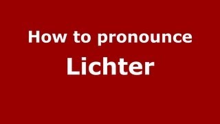 How to pronounce Lichter
