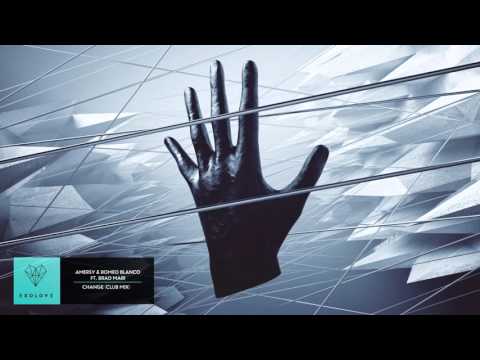 Amersy & Romeo Blanco ft. Brad Mair - Change (Club Mix) // FULL // OUT NOW!!