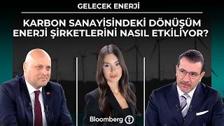 Gelecek Enerji - Karbon Sanayisindeki Dönüşüm Enerji Şirketlerini Nası