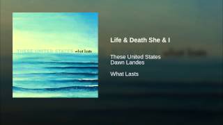 Life & Death She & I