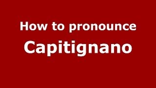 How to pronounce Capitignano