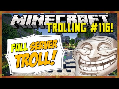 FULL SERVER TROLL! [Minecraft Trolling: Episode 116]