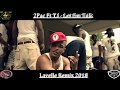 2Pac Let Em Talk Ft T I NEW 2018 Lavelle
