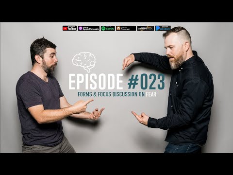 #23 Forms & Focus Discussion on Fear