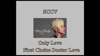 Mary J Blige  -  Only Love First Choice Doctor Love   (SCCV ReEdit)