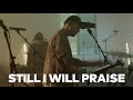Still I Will Praise