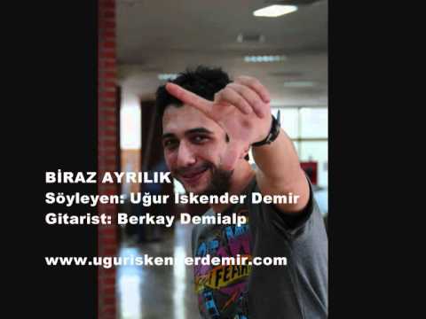 Uğur İskender Demir - Biraz Ayrılık (Gökhan Türkmen)