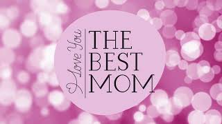 Mother's Day Screensaver - Mother's Day Wallpaperr - Happy Mother's Day - I Love You Mom - HD - 1HR