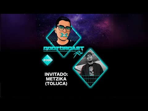 DOCTORCAST #066 FT. METZIKA (TOLUCA)