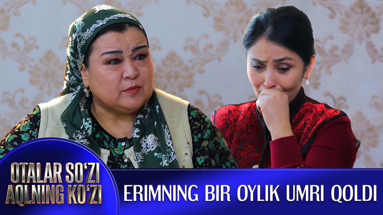 Erimning bir oy umri qoldi || Otalar so'zi - aqlning ko'zi