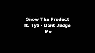 Snow Tha Product ft. Ty$ - Dont Judge Me